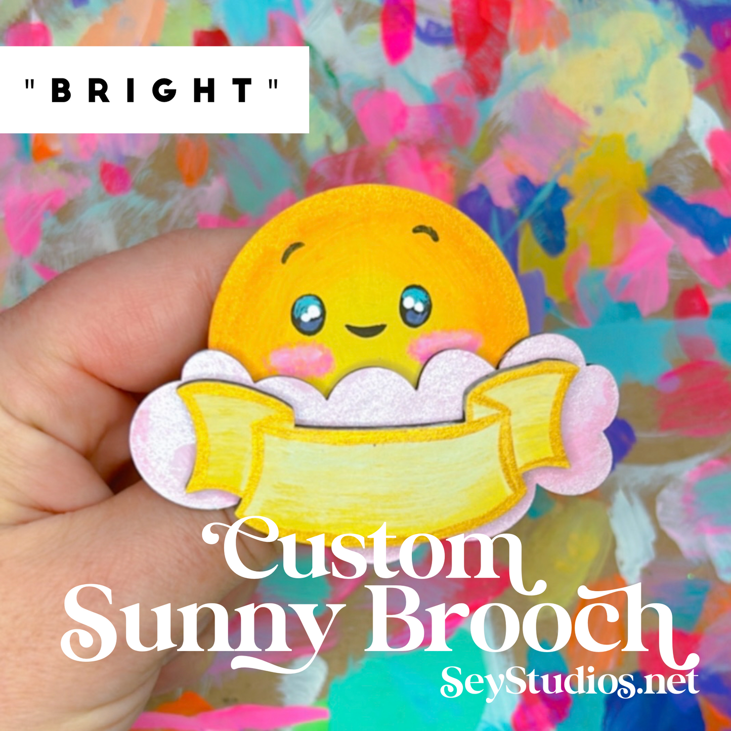 Brooch - "Bright the Custom Sunny Brooch"