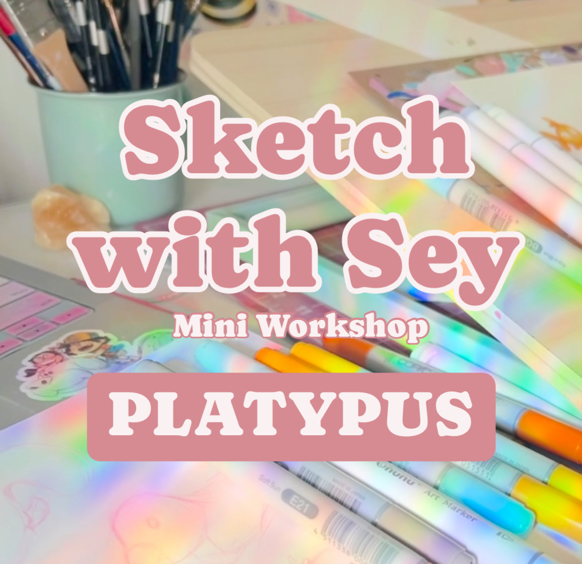 Sketch with Sey Mini Workshop - Platypus