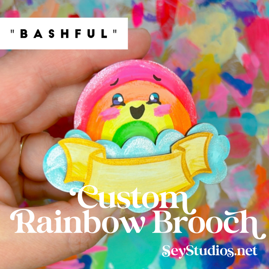 Brooch - "Bashful the Custom Rainbow Brooch"