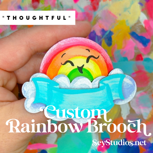 Brooch - "Thoughtful the Custom Rainbow Brooch"