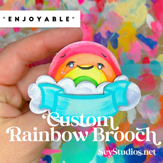 Brooch - "Enjoyable the Custom Rainbow Brooch"