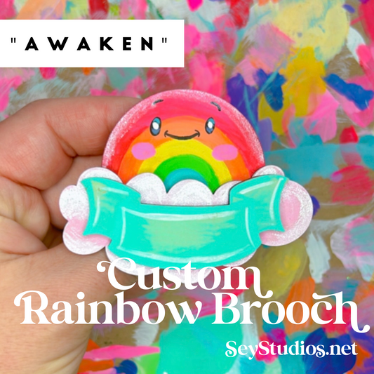 Brooch - "Awaken the Custom Rainbow Brooch"