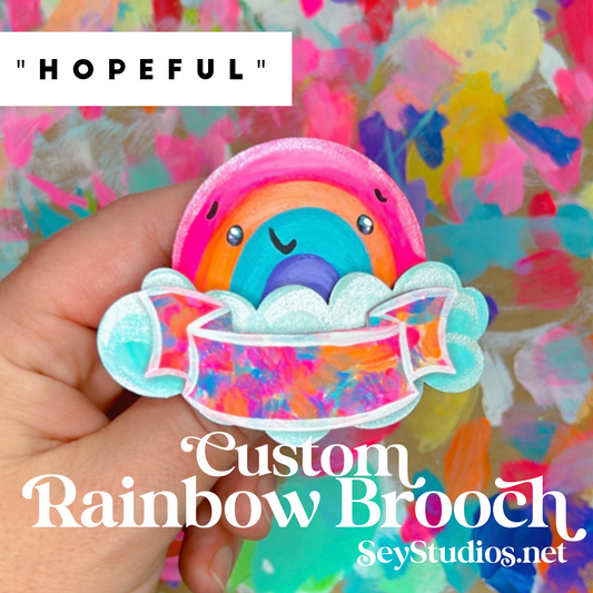 Brooch - "Hopeful the Custom Rainbow Brooch"