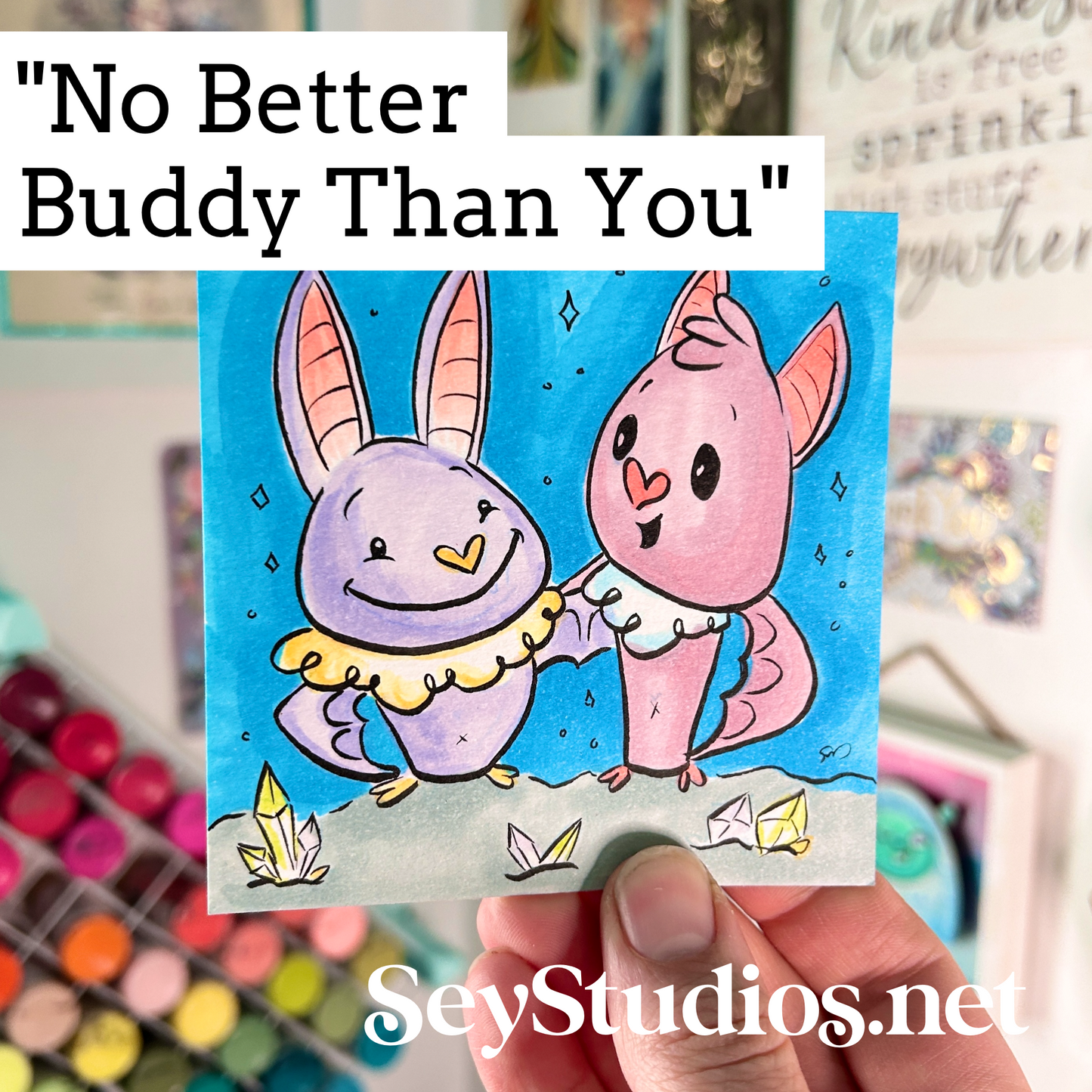 Original - “No Better Buddy Than You” Sketch (to be embellished)